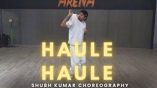 HAULE HAULE | SHUBH KUMAR CHOREOGRAPHY | Dance cover | Rab ne bana di jodi #srk #haulehaule #dance