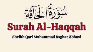 69 Chapter Surah Al Haqqah Recitation Sheikh Qari Muhammad Asghar Abbasi سورةالحآقة Surat Haqqah