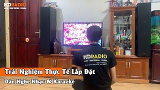 Trải Nghiệm Thực Tế Lắp Đặt Dàn Nghe Nhạc & Karaoke Tại Gia Đình Anh Quỳnh