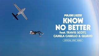 Major Lazer - Know No Better (feat. Travis Scott, Camila Cabello & Quavo) [Official Lyric Video]