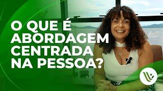 O que é Abordagem Centrada na Pessoa?