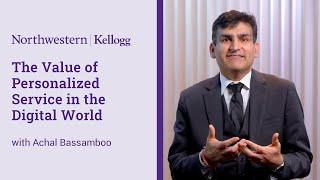 The Value of Personalized Service in the Digital World | Kellogg Executive Education