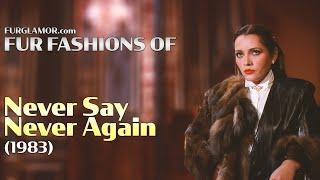 Never Say Never Again (1983) - Fur Fashion Edit - FurGlamor.com