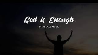 God is Enough [LYRICS Ablaze Music CFC]