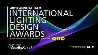 40th Annual IALD International Lighting Design Awards