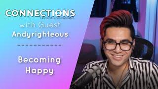 Becoming happy with Andyrighteous | Connections