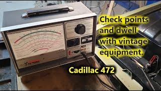 Cadillac 472 - Checking Ignition Points And Dwell With Vintage Sears Penske Automotive Analyzer