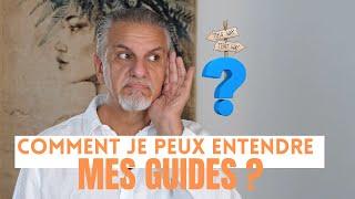 Comment je peux entendre mes guides ?