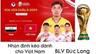  Kèo Bóng Đức Long |TRỰC TIẾP HÔM NAY | U23 VIỆT NAM - U23 IRAQ | U23 CHÂU Á | Kèo Bóng Đức Long