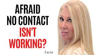 Afraid No Contact Isn't Working?  Listen to THIS!