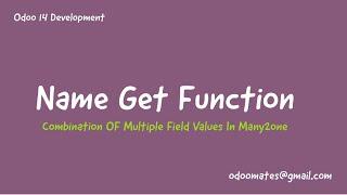 49.Name Get Function In Odoo || Show Combination Of Field Values In Many2one Field