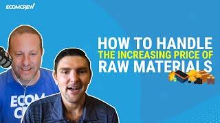 Strategies on How to Handle the Increasing Prices of Raw Materials | Ecomcrew Podcast Clips E417