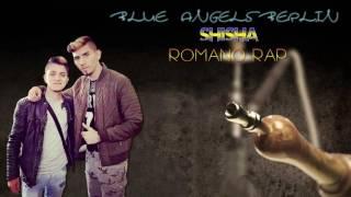 BLUE ANGELS BERLIN - "SHISHA" - ROMANO RAP - 2016