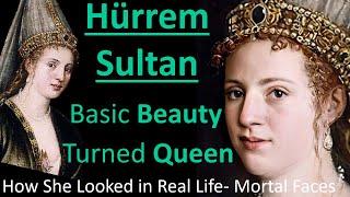 HÜRREM SULTAN: Ottoman’s Most Powerful Woman in Real Life- Mortal Faces