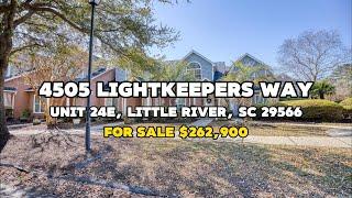 For Sale: Beautiful Condo In Lightkeepers Village, Little River Sc! - 4505 Lightkeepers Way Unit 24e