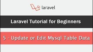 Laravel Tutorial for Beginners - Update or Edit Mysql Table Data