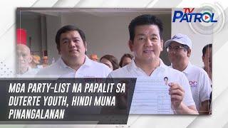 Mga party-list na papalit sa Duterte Youth, hindi muna pinangalanan | TV Patrol