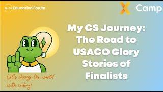 No.55 Education forum—My CS Journey: The Road to USACO Glory Stories of Finalists