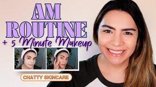 Chatty Morning Skincare Routine + 5 Minute Makeup