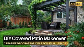 DIY Covered Patio Makeover: Creative Decorating Ideas for Small Spaces