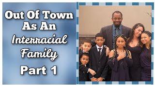 NOW YOU SEE US! Out Of Town As An Interracial Family| Part 1