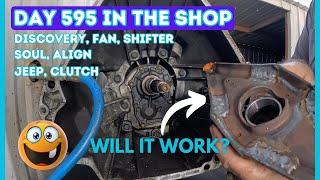 DISCOVERY FAN, SHIFTER, ROUGH, SOUL ALIGN, JEEP CLUTCH, DAY 595 FIXING CARS AND TRUCKS in the Shop