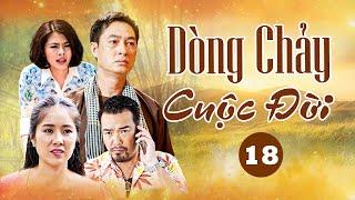 DÒNG CHẢY CUỘC ĐỜI TẬP 18 | Phim Bộ Việt Nam Mới Nhất | Phim Tâm Lý Xã Hội Việt Nam | Phim Việt HTV