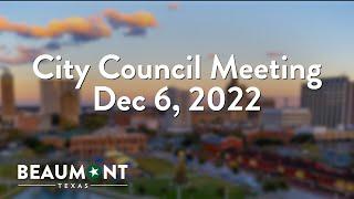 City Council Meeting Dec 6, 2022 | City of Beaumont, TX