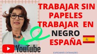 ¿Trabajar sin papeles? El trabajo en NEGRO en España