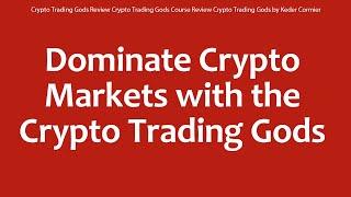 Crypto Trading Gods Review Crypto Trading Gods Course Review Crypto Trading Gods by Keder Cormier