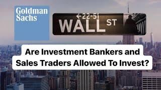 Are Investment Bankers and Sales Traders Allowed To Invest?