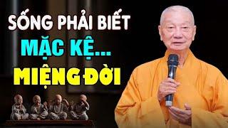 Sống Phải Biết "MẶC KỆ MIỆNG ĐỜI" Miệng Lưỡi Thiên Hạ Không Nuôi Sống Ta.. | Thầy Thích Trí Quảng