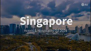 Q2 2024 Singapore Hotels & Hospitality Market | JLL REal Talk