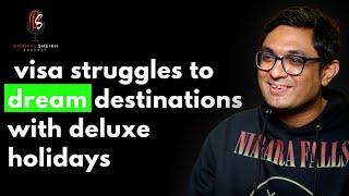 From Visa Struggles to Dream Destinations with Deluxe Holidays ft. Muhammad Fazal ​⁠| Ep#123