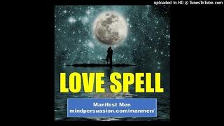 Love Spell - Create Irresistible Desire In Your Dream Man