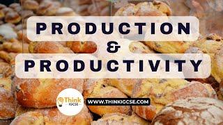 Production & Productivity | ThinkIGCSE.com