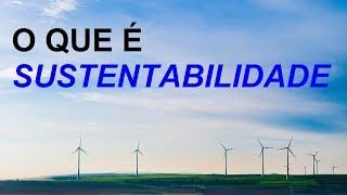 O Que É Sustentabilidade