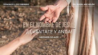 En el nombre de Jesús ¡Levántate y anda! | Hechos 3:1-4:31 | Pr. Sugel Michelén