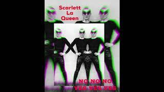 Scarlett La Queen- No No No Yes Yes Yes