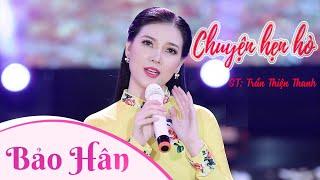 Chuyện Hẹn Hò | Giọng ca làm bao con tim tan chảy |||  Bảo Hân |