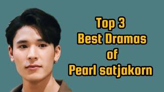 Top 3 Best Dramas of Pearl satjakorn chalard 2023_2024 | Dramovia