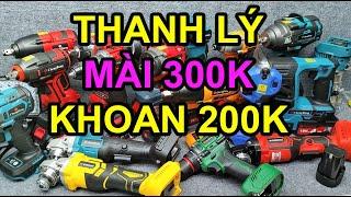 THANH LÝ MÁY MÀI 300K MÁY KHOAN 200K