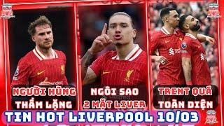 TIN LIVERPOOL 10/3: NUNEZ NGÔI SAO 2 MẶT Ở LIVER, TRENT QUÁ TOÀN DIỆN, ALLISTER NGƯỜI HÙNG THẦM LẶNG