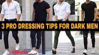 3 PRO DRESSING TIPS FOR DARK MEN | DRESSING TIPS IDEAS FOR DARK MEN |MEN OUTFIT IDEAS | #SHORTS