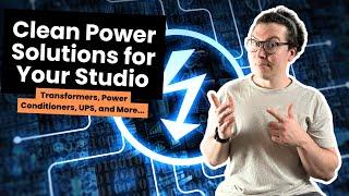 Clean Power Solutions for Your Studio: Understanding Transformers, Power Conditioners, UPS, and More