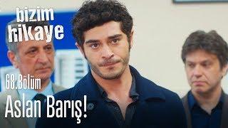 Aslan Barış! - Bizim Hikaye 68. Bölüm