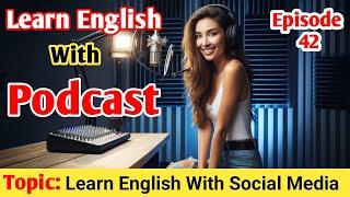 How to Learn English with Social Media | Podcast Episode 42" | English podcast conversation