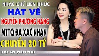 NHẠC CHẾ MỚI NHẤT HÁT VỀ - "NGUYỄN PHƯƠNG HẰNG" 20 TỶ ĐÃ ĐƯỢC MTTQ XÁC NHẬN ĐÃ CHUYỂN QUA. LEE HT