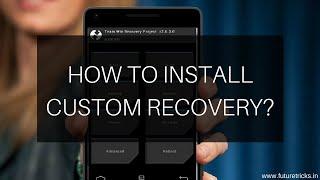 How to install custom recovery in any android phone.