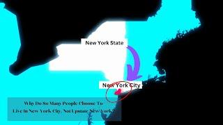 Why Do So Many People Choose To Live In New York City, Not Upstate New York?